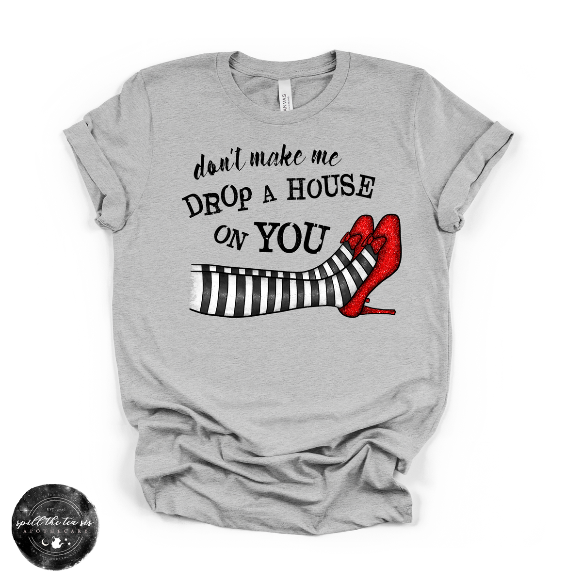 Don’t Make Me Drop a House on You Tee | Wizard Of Oz Witchy Graphic T-Shirt