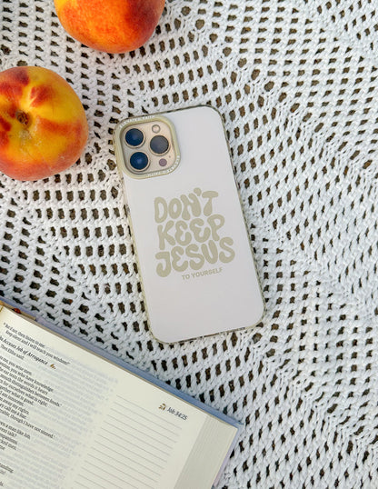 Elevated Faith Don't Keep Jesus to Yourself Phone Case