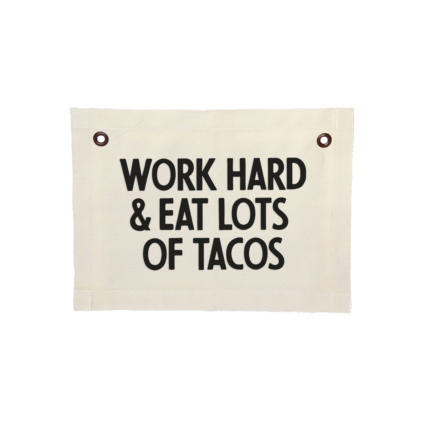 Frankie Jean Work Hard & Eat Lots Of Tacos Small Canvas Flag