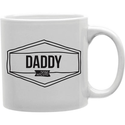 Daddy Est. 2016 Coffee and Tea Ceramic Mug 11oz