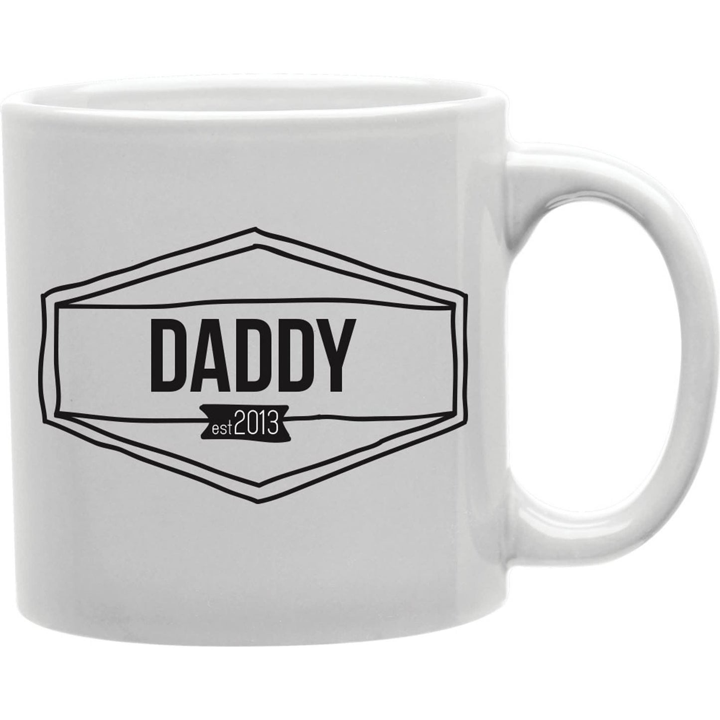 Daddy Est. 2013 Coffee and Tea Ceramic Mug 11oz